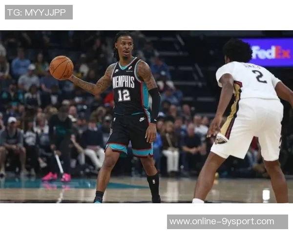 莫兰特伤愈复出确定参加灰熊揭幕战对阵鹈鹕 莫兰特伤愈复出确定参加灰熊揭幕战对阵鹈鹕