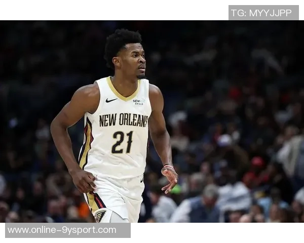 鹈鹕主帅强调先发中锋需拼搏精神与开局优势的重要性 鹈鹕主帅强调先发中锋需拼搏精神与开局优势的重要性